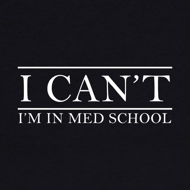 I Can't I'm in med school by oyshopping